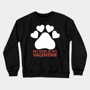 My Dog is my Valentine Dogs for Everyone Valentines Day Crewneck Sweatshirt